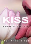 The Kiss: A Game of Oral Sex  (Jade's Erotic Adventures  ( Lesbian Erotica ) Book 47) by Victoria Rush
