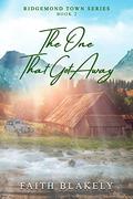 The One That Got Away (Ridgemond Town #2) by Faith Blakely