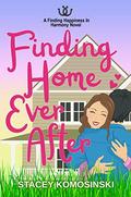 Finding Home Ever After (Finding Happiness In Harmony #2) by Stacey Komosinski