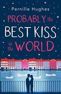 Probably the Best Kiss in the World by Pernille Hughes