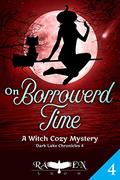 On Borrowed Time (Dark Lake Chronicles #4) by Raven Snow