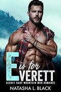 E is for Everett: A Secret Baby Mountain Man Romance  (Men of ALPHAbet Mountain) by Natasha L. Black