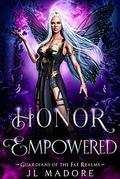 Honor Empowered (Guardians of the Fae Realms #12) by J.L. Madore
