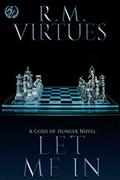 Let Me In (Gods of Hunger #3) by R.M. Virtues