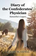 Diary of the Confederates' Physician: Samantha's Diary by Alison Blasdell