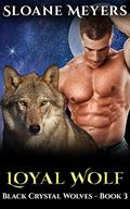 Loyal Wolf (Black Crystal Wolf Shifters #3) by Sloane Meyers