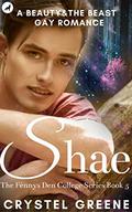 Shae: A Beauty&the Beast Gay Romance by Crystel Greene