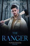 The Ranger - Book 6 of The Broken Immortals Series (The Broken Immortals #6) by Jessica White