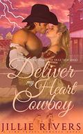 Deliver My Heart Cowboy: A Time Travel Romance Novel (Hearts of Mule Stop #2) by Jillie Rivers