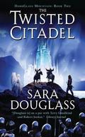 The Twisted Citadel by Sara Douglass