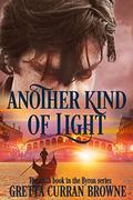 Another Kind Of Light  (Book 6 of The Lord Byron Series) (The Lord Byron #6) by Gretta Curran Browne