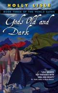 Gods Old and Dark (The World Gates #3) by Holly Lisle