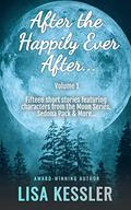 After the Happily Ever After: Paranormal Romance & Fantasy Short Story Collection - Vol. 1 by Lisa Kessler