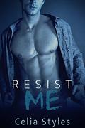 Resist Me (Stepbrother Romance) by Celia Styles