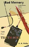 Truth Dies: Book Five of Bad Memory (Bad Memory, a Nik/Jaimes series #5) by M.A. Melby