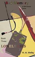Lonely Lies: Book Three of Bad Memory (Bad Memory, a Nik/Jaimes series #3) by M.A. Melby