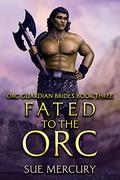 Fated to the Orc by Sue Mercury, Sue Lyndon