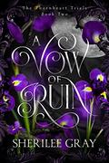 A Vow of Ruin by Sherilee Gray