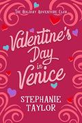 Valentine's Day in Venice (The Holiday Adventure Club #1) by Stephanie Taylor