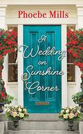 A Wedding on Sunshine Corner (The Sunshine Corner #2) by Phoebe Mills