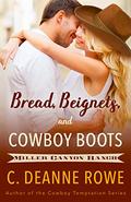 Bread, Beignets, and Cowboy Boots (Miller Canyon Ranch #1) by C. Deanne Rowe