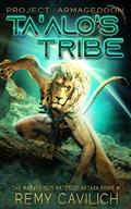 Ta'alo's Tribe: Project Armageddon by Remy Cavilich