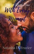 With Every Moment (McCall Family #3) by Natasha D. Frazier
