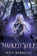 Marked Wolf (She Wolf #2) by Maya Morrison