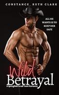 Wild Betrayal (Wild Romance #3) by Constance Ruth Clark