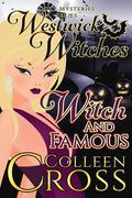 Witch and Famous (Westwick Witches #3) by Colleen Cross