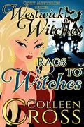 Rags to Witches (Westwick Witches #2) by Colleen Cross