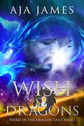 Wish of Dragons (Dragon Tails #3) by Aja James