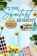 The Sweetest Moment: a sweet, small town romance (Three Sisters Cafe #2) by Laura Ann