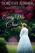 Carry Me Close (Blue Wren Shallows #3) by Dorothy Adamek