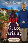 Grace Arising (The White Sails #3) by Emma Lombard