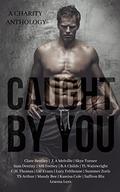 Caught By You - A Limited Anthology by Leaona Luxx