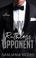 My Ruthless Opponent (The Ruthless Series #1) by Sanjana Nidhi