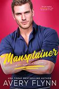 Mansplainer (Last Man Standing #3) by Avery Flynn