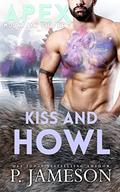 Kiss and Howl by P. Jameson