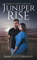 Juniper Rise  (Sequel to Mayfly Hollow) (Mayfly Hollow #2) by Anne Lucy-Shanley
