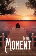 In The Moment (The Louisburg Girls #2) by P. Roper