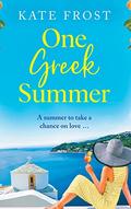 One Greek Summer: A BRAND NEW escapist, page-turning read from Kate Frost for 2022 by Kate Frost