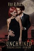 Unchained, Sterling Chains Book One by Vee R. Paxton