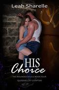 His Choice. The Wounded Souls, Queenscliff Chapter. Book four. by Leah Sharelle