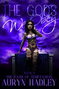 The Gods We Obey by Auryn Hadley