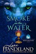 Smoke on the Water: A Sexy, Witchy Paranormal Romance Series (A Sisters of the Craft Nightcreature Novel #3) by Lori Handeland
