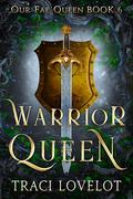 Warrior Queen by Traci Lovelot