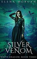 Silver Venom (White Dragon #3) by Elena Morgan
