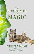 The Interpretation of Magic (Shifter's Heart #4) by Philippa Lodge