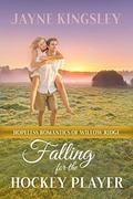 Falling for the Hockey Player: A Small-Town Southern Romance (Hopeless Romantics of Willow Ridge #5) by Jayne Kingsley